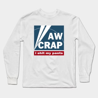 Aw Crap I Shit My Pants - News Parody Long Sleeve T-Shirt